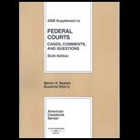 Redish and Sherrys Federal Courts Cases, Comments, and Questions, 6th, 2008 Supplement