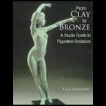 From Clay to Bronze  A Studio Guide to Figurative Sculpture