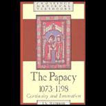 Papacy, 1073 1198  Continuity and Innovation