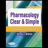 Pharmacology Clear and Simple A Guide to Drug Classifications and Dosage Calculations With CD