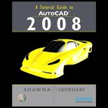 Tutorial Guide to AutoCAD 2008  With CD
