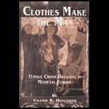 Clothes Make the Man Female Cross Dressing in Medieval Europe