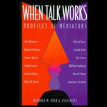 When Talk Works  Profiles of Mediators