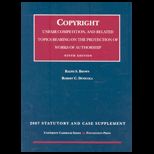 Brown and Denicolas Cases on Copyright   Unfair Competition and Related Topics Bearing on the Protection of Works of Authorship   9th   2007 Statutory and Case Supplement (University Casebook Series)