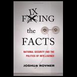 FIXING THE FACTS NATIONAL SECURITY AN