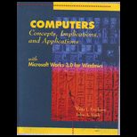Computers  Concepts, Implications, and Applications with Microsoft Works 3.0, DOS / With 3.5 Disk