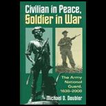 Civilian in Peace, Soldier in War  The Army National Guard, 1636 2000