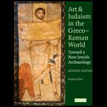Art and Judaism in the Greco Roman World Toward a New Jewish Archaeology