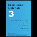 Engineering Materials Three  Materials Failure Analysis  Case Studies and Design Implications