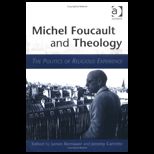 Michel Foucault and Theology  The Politics of Religious Experience