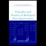 Principles and Practice of Biological Mass Spectrometry