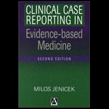 Clinical Case Reporting in Evidence Based Medicine