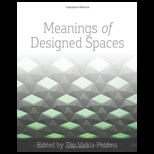 Meanings of Designed Spaces Social, Cultural and Philosophical Essays about Spaces, People and the Designed World