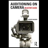 Auditioning for the Camera  An Actors Guide