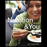 Nutrition and You Core Concepts for Good Health
