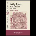 Wills, Trusts, and Estates  Examples and Explanations