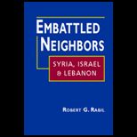 Embattled Neighbors  Syria, Israel, and Lebanon