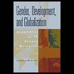 Gender, Development, and Globalization  Economics as if All People Mattered