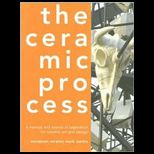 Ceramic Process  A Manual And Source of Inspiration for Ceramic Art And Design