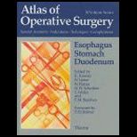 Atlas of Operative Surgery Volume 1  Esophagus, Stomach and Duodedum