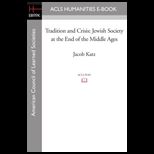 Tradition and Crisis Jewish Society at the End of the Middle Ages