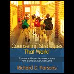 Counseling Strategies that Work Evidence based Interventions for School Counselors