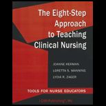 Eight Step Approach to Teaching Clinical Nursing Tools for Nurse Educators
