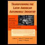 Transforming the Latin American Automobile Industry  Union, Workers, and the Politics of Restructuring