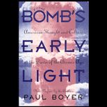 By the Bombs Early Light  American Thought and Culture at the Dawn of the Atomic Age, With New Preface