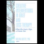 Creative Interventions in Grief and Loss Therapy  When the Music Stops, a Dream Dies