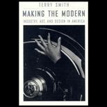 Making the Modern  Industry, Art and Design in America