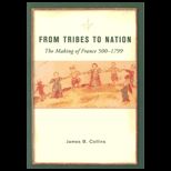 From Tribes to Nation  The Making of France 500 1799