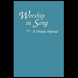 Worship in Song  A Friends Hymnal