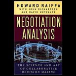 Negotiation Analysis  The Science and Art of Collaborative Decision Making