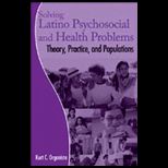 Solving Latino Psychosocial and Health Problems  Theory, Practice, and Populations