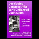 Developing Constructivist Early Childhood Curriculum Practical Principles and Activities
