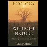 Ecology Without Nature  Rethinking Environmental Aesthetics