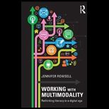 Working with Multimodality Rethinking Literacy in a Digital Age