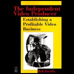 Independent Video Producer  Establishing a Profitable Video Business