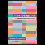 Healthcare Research A Textbook for Students and Practitioners