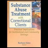 Substance Abuse Treatment  With Correctional Clients Practical Implications For Institutional And Community Settings