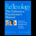 Reflexology  The Definitive Practitioners Manual Recommended by the International Therapy Examination Council for Students and Practitioners