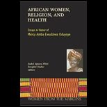 African Women, Religion and Health  Essays in Honor of Mercy Amba Ewudzi Oduyoye