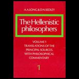 Hellenistic Philosophers, Volume I  Translations of the Principal Sources, with Philosophical Commentary