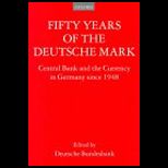 Fifty Years of the Deutsche Mark  The Central Bank and the Currency Since 1948