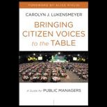 Bringing Citizen Voices to the Table A Guide for Public Managers