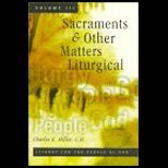 Sacraments and Other Matters Liturgical  Liturgy for the People of God, Volume 3