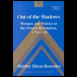 Out of the Shadows Women and Politics in the French Revolution, 1789 95