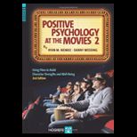 Positive Psychology at the Movies Using Films to Build Character Strengths and Well Being