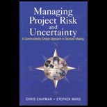 Managing Project Risk and Uncertainty  Constructively Simple Approach to Decision Making